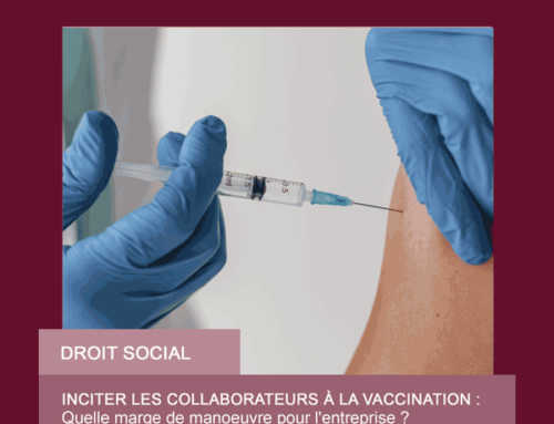 Inciter les collaborateurs à la vaccination : quelle marge de manoeuvre pour l’entreprise ?